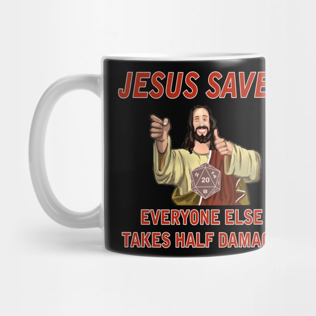 Jesus Saves, Everyone else takes Half Damage by AmandaPandaBrand